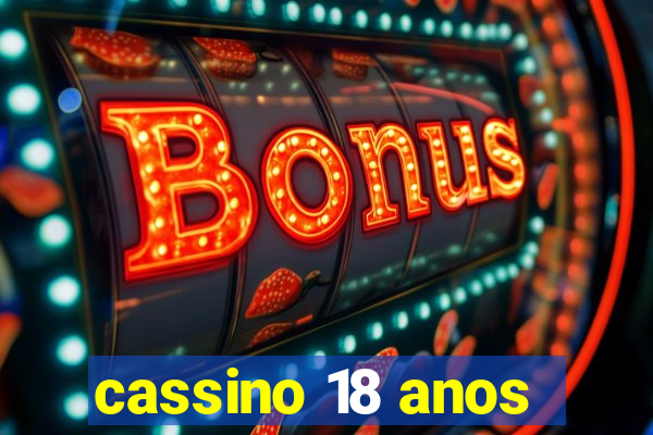 cassino 18 anos